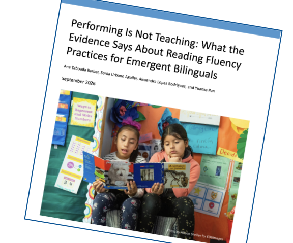 Performing Is Not Teaching: What the Evidence Says About Reading Fluency Practices for Emergent Bilinguals Report Cover